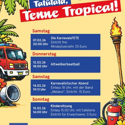 Ein buntes Plakat für die Veranstaltung "Tätütätä, Tenne Tropical!" mit Terminen für Karnevalsaktivitäten. Es zeigt eine festliche Atmosphäre mit einer Feuerquelle und einer Feuerwehr, ideal für ein Karnevalsevent.