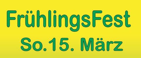 Ein fröhliches Fest mit dem Titel "FrühlingsFest". Es findet am Sonntag, den 15. März, statt.